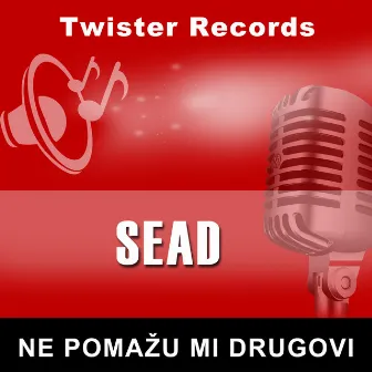 NE POMAZU MI DRUGOVI by Sead