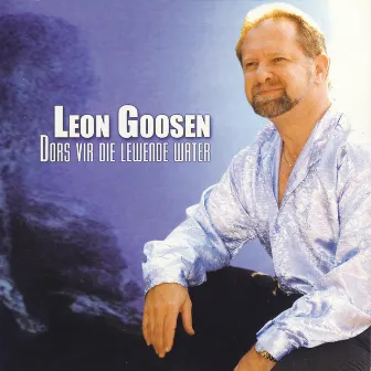 Dors vir die lewende water by Leon Goosen