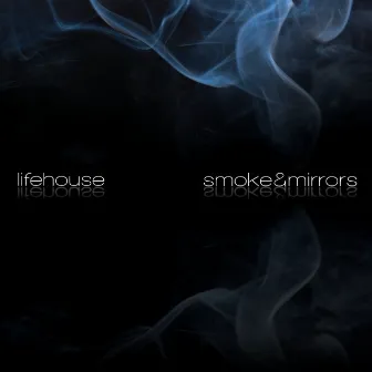 Smoke & Mirrors by Lifehouse