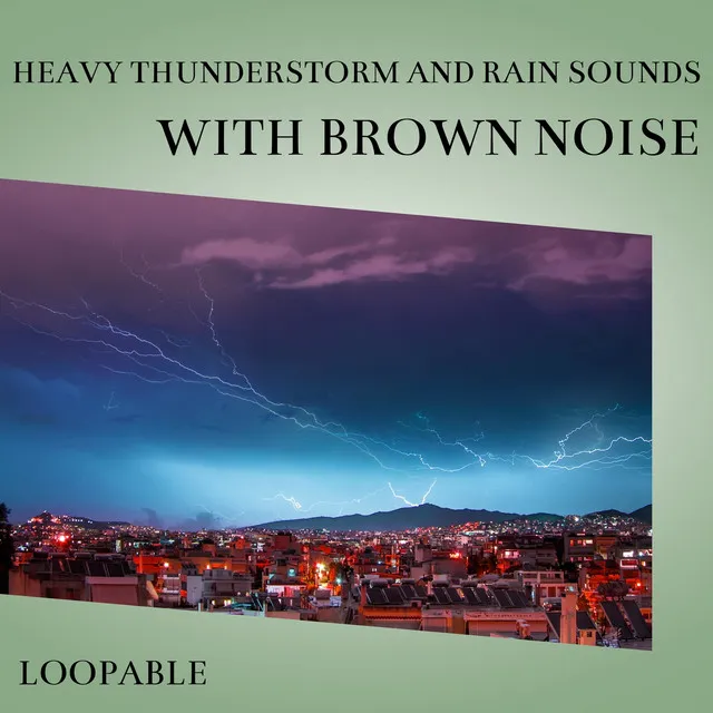 Monsoon Thunderstorm - Brown Noise, Loopable