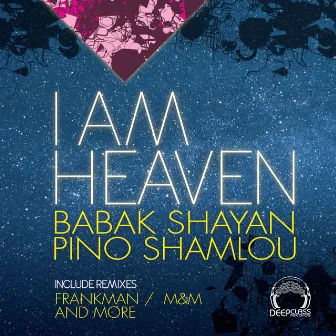 I Am Heaven Ep by Pino Shamlou