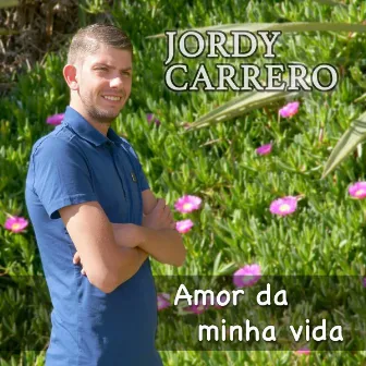 Amor da Minha Vida by Jordy Carrero