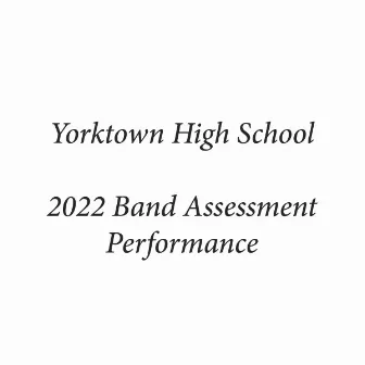 Yorktown High School 2022 Band Assessment Performance by Joseph Witkowski