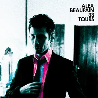 33 Tours by Alex Beaupain