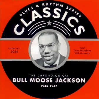 1945-1947 by Bull Moose Jackson