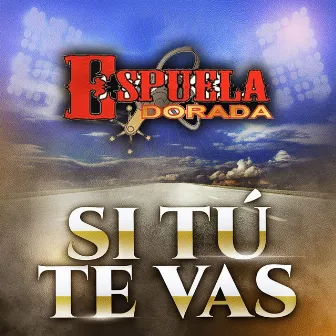 Si Tú Te Vas by Espuela Dorada