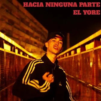 Hacia ninguna parte by El Yore