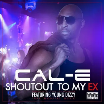 Shoutout to My Ex (feat. Young Dizzy) by Cale