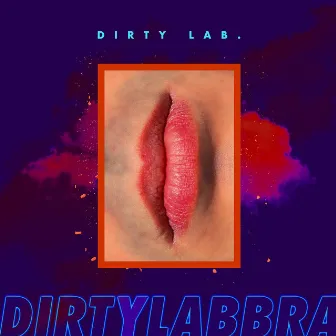 Dirty Labbra by Dirty Lab.