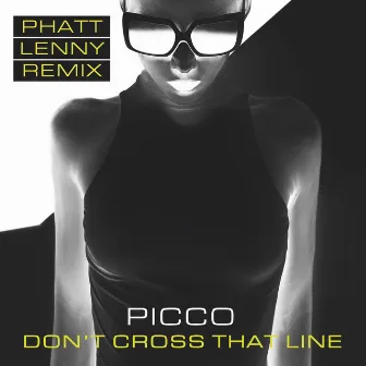 Don't Cross That Line (Phatt Lenny Remix) by Phatt Lenny