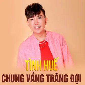 Tình Huế chung vầng trăng đợi by Long Nhật