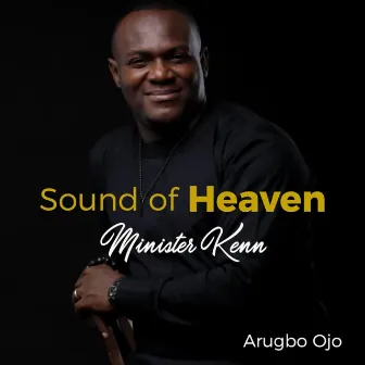 Sound of Heaven by Minister Kenn