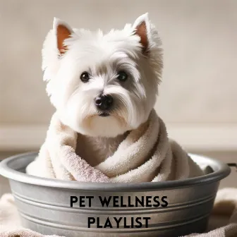 Pet Wellness Playlist: Music to Keep Your Pets Happy and Healthy by Dog Music!