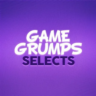 Game Grumps Selects (Remix Anthology) by MasterSwordRemix