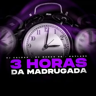 3 Horas da Madrugada by Mc Menor Dk