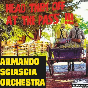 Head Them off At the Pass by Armando Sciascia Orchestra