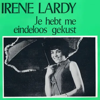 Je Hebt Me Eindeloos Gekust by Irene Lardy