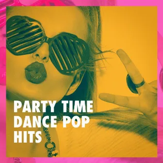 Party Time Dance Pop Hits by Best Of Hits