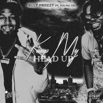 Keep My Head Up by Truly Preezy