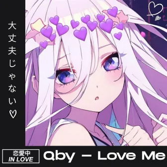 Love Me by Qby