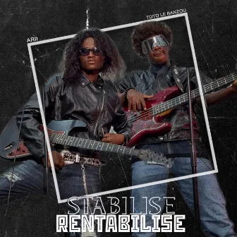 Stabilise Rentabilise by Toto le Banzou