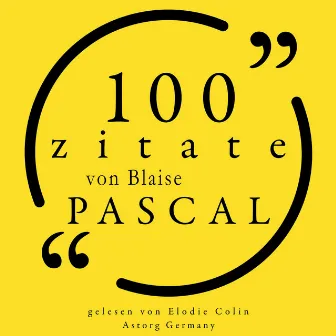 100 Zitate von Blaise Pascal (Sammlung 100 Zitate) by Blaise Pascal