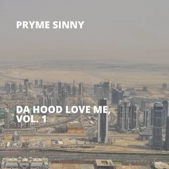 Da Hood Love Me, Vol. 1 by Pryme Sinny