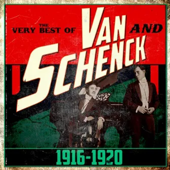 The Very Best of 1916-1920 by Van & Schenck