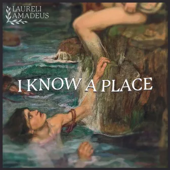 I Know A Place by Laureli Amadeus