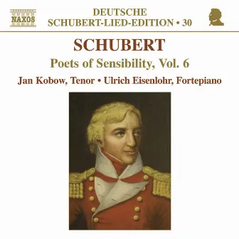 Schubert, F.: Lied Edition 30 - Poets of Sensibility, Vol. 6 by Jan Kobow