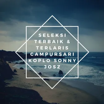 Seleksi Terbaik & Terlaris Campursari Koplo Sonny Josz by Sonny Josz