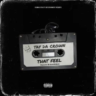 That Feel by Tay Da Crown