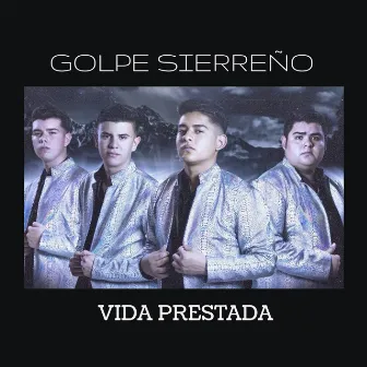 Vida Prestada by Golpe Sierreño