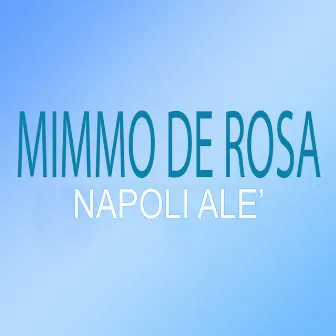 Napoli Alè by Mimmo De Rosa