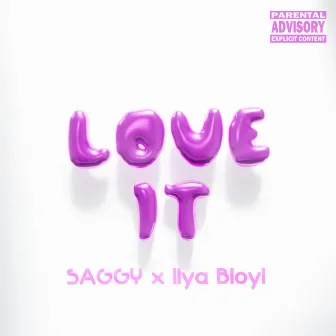 LOVE IT by SAGGY