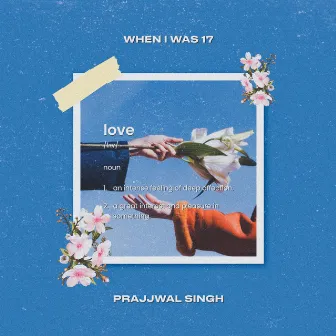 When I Was 17 by Prajjwal Singh