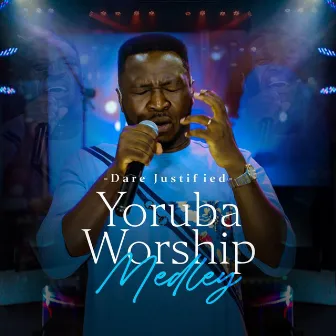 Yoruba Worship Medley by Dare Justified