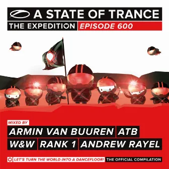 A State Of Trance 600 (Selected by Armin van Buuren, ATB, W&W, Rank 1 & Andrew Rayel) by W&W