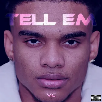 Tell Em by VC