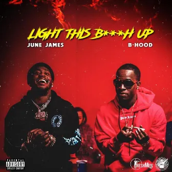 Light This B***h Up by B-Hood