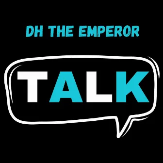 TALK (Single Version) by DH The Emperor