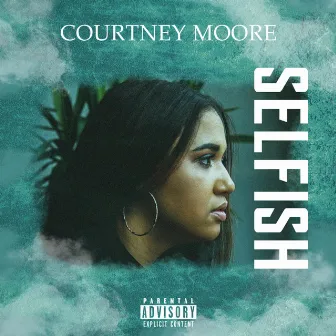 Selfish by Courtney Moore