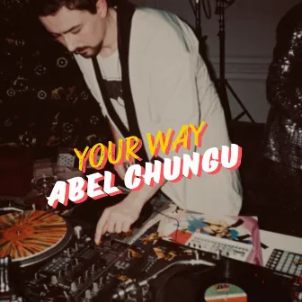 Your Way by Abel Chungu