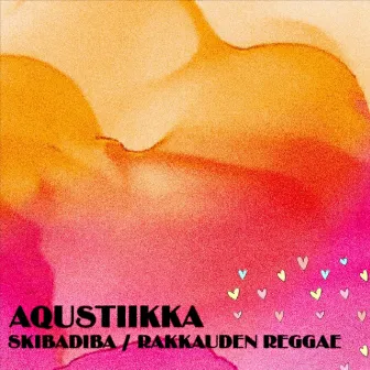 SKIBADIBA / RAKKAUDEN REGGAE by Aqustiikka