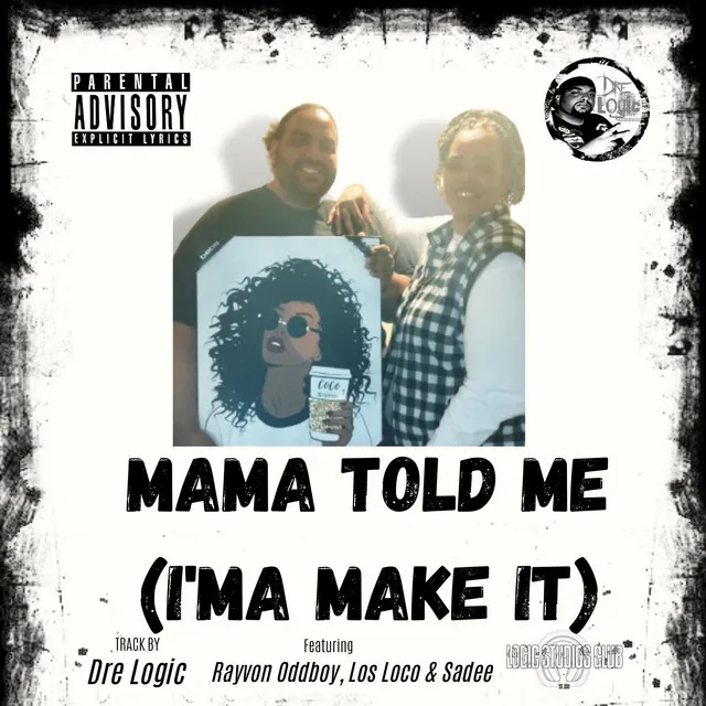 Mama Told me (I'ma Make it)