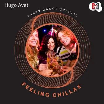 Feeling Chillax - Party Dance Special by Hugo Avet