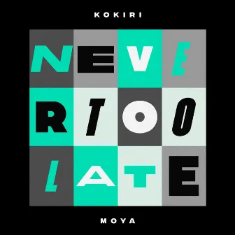 Never Too Late by MOYA