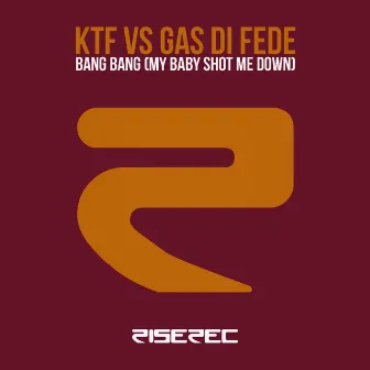 Bang Bang (My Baby Shot Me Down) by Ktf