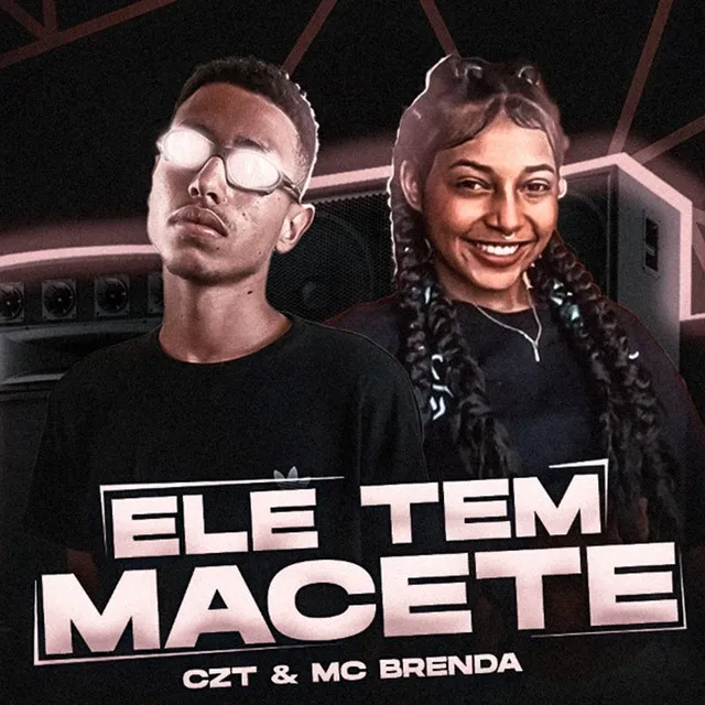 Ele Tem Macete