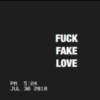 Fuck Fake Love by Grand Khai